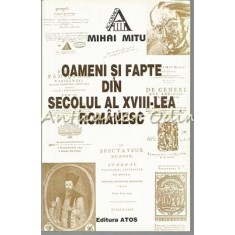 Oameni Si Fapte Din Secolul Al XVIII-lea Romanesc - Mihai Mitu