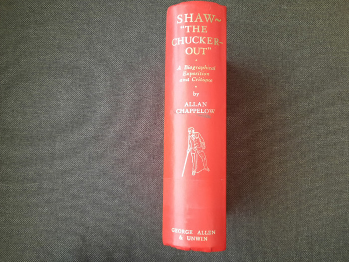Shaw - the chucker-out A biographical exposition and critique Allan Chappelow