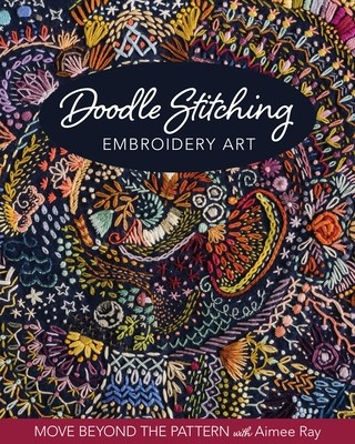 Doodle Stitching Embroidery Art: Move Beyond the Pattern with Aimee Ray foto