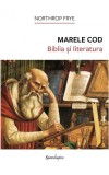 Carte Marele Cod Biblia si literatura Northrop Frye Beletristica