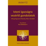 Isteni igazs&aacute;gra vez&eacute;rlő gondolatok - 440 gy&ouml;ngyszem P&aacute;zm&aacute;ny P&eacute;ter műveiből - Kiss Bernadett
