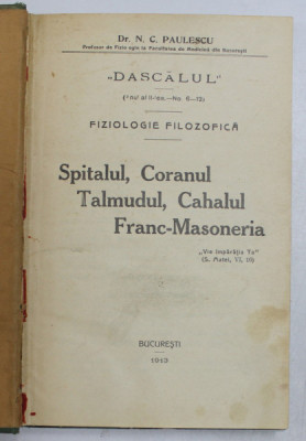 SPITALUL , CORANUL , TALMUDUL , CAHALUL , FRANC - MASONERIA , II de C.PAULESCU , 1913 foto