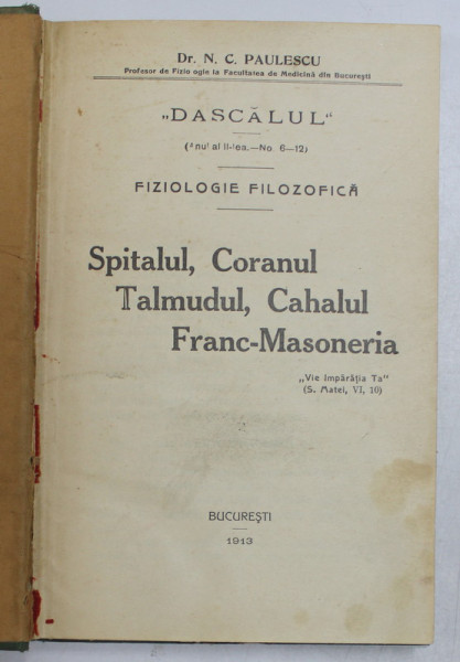 SPITALUL , CORANUL , TALMUDUL , CAHALUL , FRANC - MASONERIA , II de C.PAULESCU , 1913