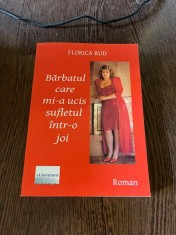 Florica Bud - Barbatul care mi-a ucis sufletul intr-o joi (cu autograful autoarei) foto
