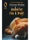 Cumpara ieftin Iubire cu "i" mic/Francesc Miralles