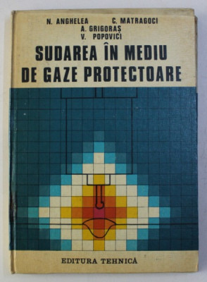 SUDAREA IN MEDIU DE GAZE PROTECTOARE de N . ANGHELEA ...V. POPOVICI , 1981 foto