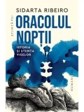 Oracolul noptii. Istoria si stiinta viselor/Sidarta Ribeiro