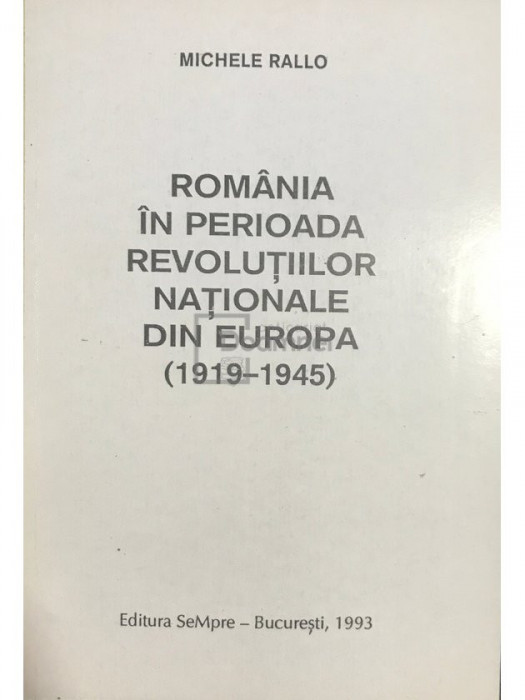 Michele Rallo - Rom&acirc;nia &icirc;n perioada Revoluțiilor Naționale din Europa (1919 - 1945) (editia 1993)