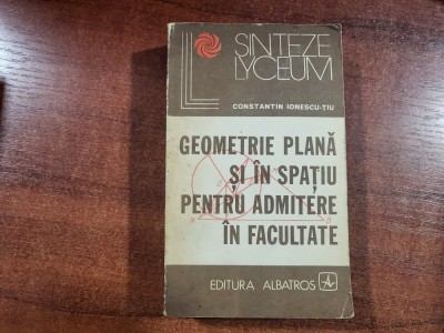 Geometrie plana si in spatiu pentru admitere in facultate de Const.Ionescu-Tiu foto