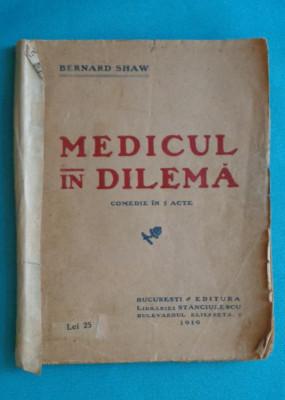 Bernard Shaw &amp;ndash; Medicul in dilema Comedie in 5 acte ( 1918 ) foto