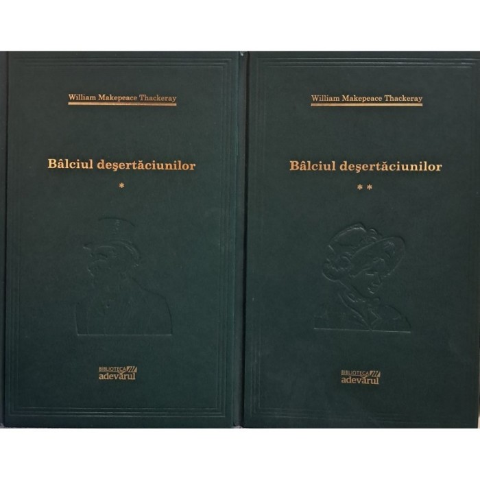 William Makepeace Thackeray - Balciul desertaciunilor I+II (Vol.65,