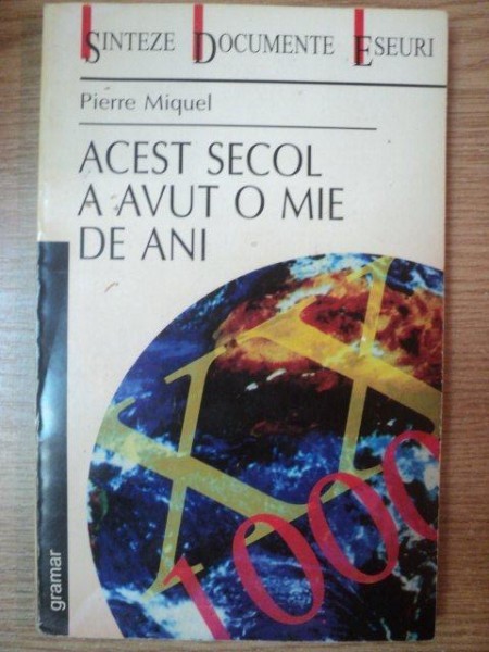 ACEST SECOL A AVUT O MIE DE ANI de PIERRE MIQUEL , 2001