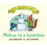M&oacute;kus &eacute;s a h&oacute;ember - T&ouml;lgyerdő mes&eacute;i - Julia Donaldson