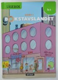 BOOKSTAVSLANDET , LIVET I ( VIATA IN TARA LITERELOR ) CARTE DE CITIRE , TEXT IN LIMBA SUEDEZA , CLASA A 3 -A , 2017