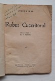 Jules Verne &ndash; Robur cuceritorul, Editura &bdquo;Cugetarea&rdquo;, București, c.1938 &ndash; copertă ilustrată