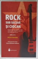 ROCK SUB SECERA SI CIOCAN de NELU STRATONE , PRIMA PARTE DIN TRILOGIA &amp;#039; ISTORIA ROCKULUI ROMANESC &amp;#039; , 2017 foto