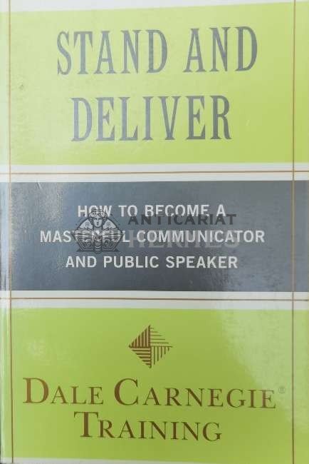 Stand and Deliver: How to Become a Masterful Communicator and Public Speaker - 2011 (Y74)