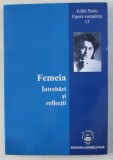 EDITH STEIN , OPERE COMPLETE 13 , FEMEIA , INTREBARI SI REFLECTII de EDITH STEIN , 2012 * PREZINTA HALOURI DE APA