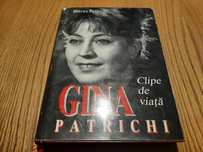 GINA PATRICHI Clipe de Viata - Mircea Patrichi (dedicatie-autograf) -1996, 321p. foto