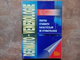 DERMATO-VENEROLOGIE PENTRU STUDENTII FACULTATILOR DE STOMATOLOGIE de DUMITRU JUSTIN C. DIACONU , DANA NICA 1999