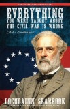 Everything You Were Taught about the Civil War Is Wrong, Ask a Southerner!