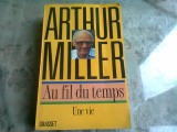 AU FIL DU TEMPS - ARTHUR MILLER (CARTE IN LIMBA FRANCEZA)