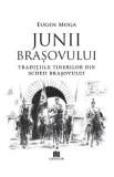 Junii Brasovului: Traditiile tinerilor din Scheii Brasovului - Eugen Moga