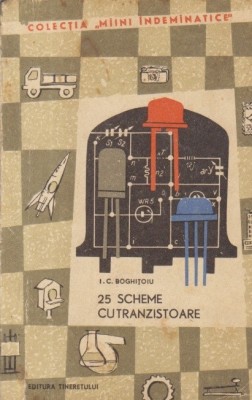 I.C. Boghitoiu - 25 scheme cu tranzistoare foto