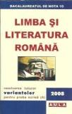 Limba si literatura romana. Rezolvarea tuturor variantelor pentru proba scrisa (A - Alexandru Musina