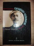 Caragiale, vizionarul- Alexa Visarion