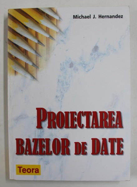 PROIECTAREA BAZELOR DE DATE de MICHAEL J. HERNANDEZ , 2003