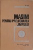 Masini Prelucrare Lemnului - A. Radu - 1977 - Didactica si Pedagogica - Hardcover - 600 Pagini