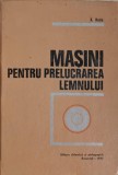 Masini Prelucrare Lemnului - A. Radu - 1977 - Didactica si Pedagogica - Hardcover - 600 Pagini
