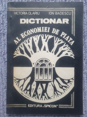 Victoria Olariu, Ion Badescu &amp;quot;Dictionar al economiei de piata&amp;quot; 1991, 88 pag foto