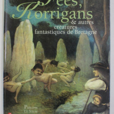 FEES , KORRIGANS et AUTRES CREATURES FANTASTIQUES DE BRETAGNE par PHILIPPE LE STUM , 2001