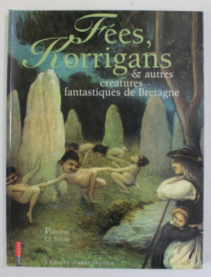 FEES , KORRIGANS et AUTRES CREATURES FANTASTIQUES DE BRETAGNE par PHILIPPE LE STUM , 2001 foto