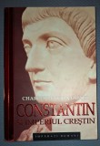 Constantin si Imperiul Crestin - Charles Matson Odahl, Ed. ALL, 2006. Istorie