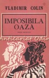 Imposibila Oaza, Vladimir Colin - Proze Fantastice, Cartea Romaneasca, 1984, Roman, Beletristica