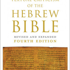 Textual Criticism of the Hebrew Bible: Revised and Expanded Fourth Edition