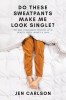 Do These Sweatpants Make Me Look Single?: My One-Year Quest to Level Up in Health, Faith, Money &amp; Love