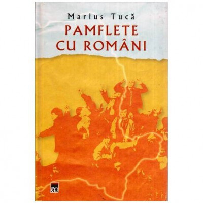 Marius Tuca - Pamflete cu romani - 114935 foto