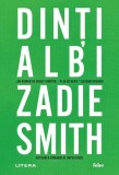 Dinti albi - Zadie Smith - Editura Litera