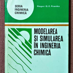 Modelarea si simularea in ingineria chimica. Ed. Tehnica, 1979 - Roger Franks