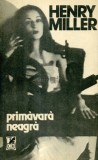 Henry Miller - Primavara neagra