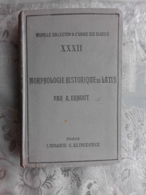 MORPHOLOGIE HISTORIQUE DU LATIN - A. ERNOUT (CARTE IN LIMBA FRANCEZA) foto