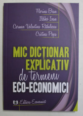 MIC DICTIONAR EXPLICATIV DE TERMENI ECO - ECONOMICI de FLORINA BRAN ...CRISTINA POPA , 2011 foto