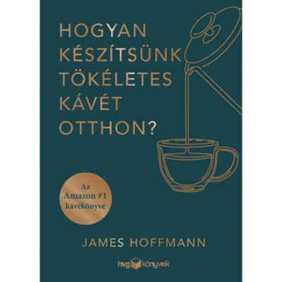 Hogyan k&amp;eacute;sz&amp;iacute;ts&amp;uuml;nk t&amp;ouml;k&amp;eacute;letes k&amp;aacute;v&amp;eacute;t otthon? - James Hoffmann foto