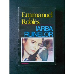 Emmanuel Robles - Iarba ruinelor