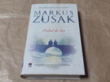 MARKUS ZUSAK - PODUL DE LUT cartonata,cu supracoperta