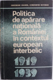 Politica de aparare nationala a Romaniei in contextul european interbelic (1919-1939) &ndash; Gheorghe Zaharia, Constantin Botoran